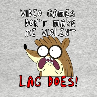 FanMade. Videogames Dont Make Me Violent. Lag Does! T-Shirt